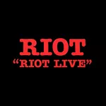 Riot ライオット Live