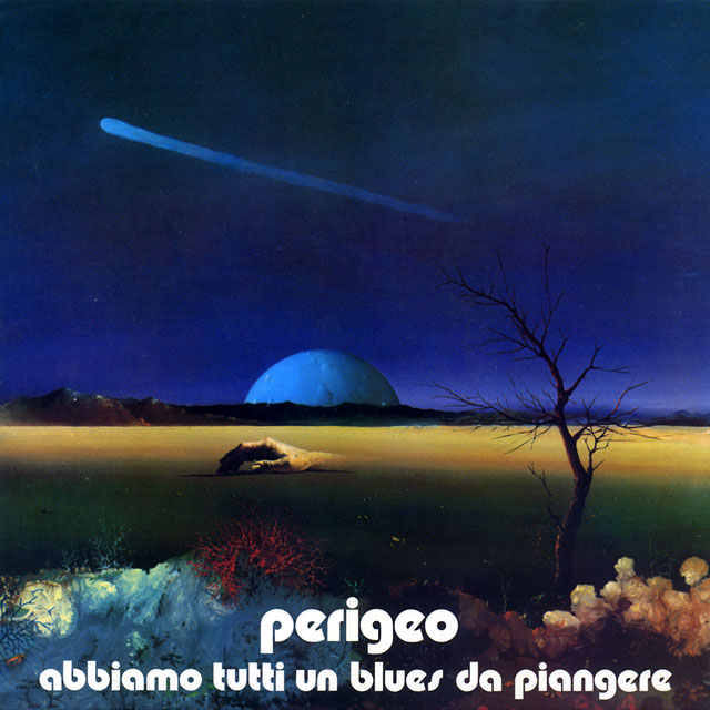 Perigeo ペリジェオ Abbiamo Tutti Un Blues Da Piangere 感涙のブルース